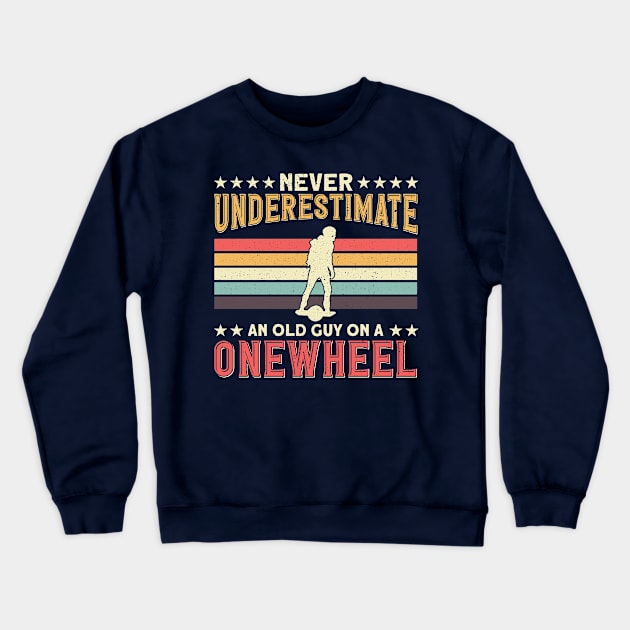 Funny Onewheel Dad Never Underestimate Old Man Crewneck Sweatshirt by Funky Prints Merch